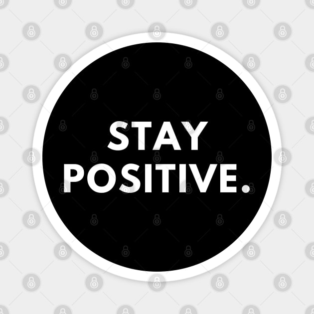 Stay positive Magnet by BlackMeme94